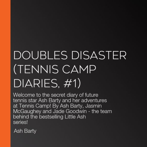 Doubles Disaster (Tennis Camp Diaries, #1): Welcome to the secret diary of future tennis star Ash Barty and her adventures at Tennis Camp! By Ash Barty, Jasmin McGaughey and Jade Goodwin - the team behind the bestselling Little Ash series!