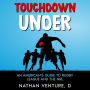 Touchdown Under: An American's Guide to Rugby League and the NRL