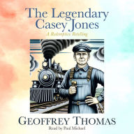 The Legendary Casey Jones: A Redemptive Retelling