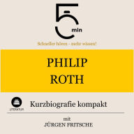 Philip Roth: Kurzbiografie kompakt: 5 Minuten: Schneller hören - mehr wissen!