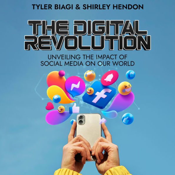 The Digital Revolution: Unveiling the Impact of Social Media on Our World