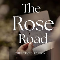 The Rose Road: Connect with the infinite mind of God