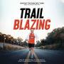 Trailblazing: How to Take Control of Your Health, Vitality and Longevity Through Running