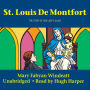 Saint Louis De Montfort: The Story of Our Lady's Slave