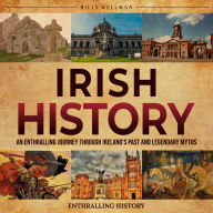 Irish History: An Enthralling Journey Through Ireland's Past and Legendary Myths