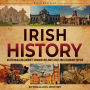 Irish History: An Enthralling Journey Through Ireland's Past and Legendary Myths