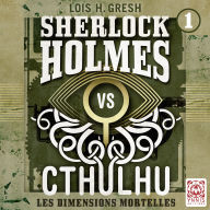Sherlock vs Cthulhu - Les dimensions mortelles: Sherlock vs Cthulhu, T1