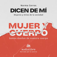 Dicen de mí: Mujer y cuerpo: Somos dueñas de nuestro cuerpo