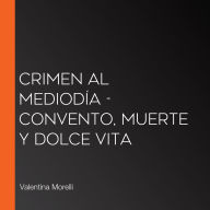 Crimen al mediodía - Convento, Muerte y Dolce Vita