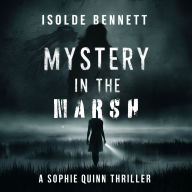 Mystery in the Marsh: A Sophie Quinn Thriller