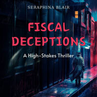 Fiscal Deceptions: A High-Stakes Thriller