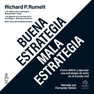 Buena estrategia / Mala estrategia: Cómo definir y ejecutar una estrategia de éxito en el mundo real 