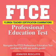 FTCE Professional Education Test: Ace the Florida Teacher Certification Examinations Effortlessly on Your First Attempt Over 200 Engaging Q&A Genuine Exam Queries with Comprehensive Explanation and Insights.