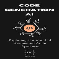 Code Generation AI: Exploring the World of Automated Code Synthesis
