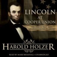 Lincoln at Cooper Union: The Speech That Made Abraham Lincoln President