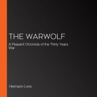 The Warwolf: A Peasant Chronicle of the Thirty Years War
