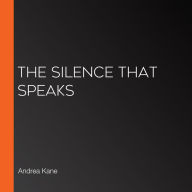 The Silence That Speaks