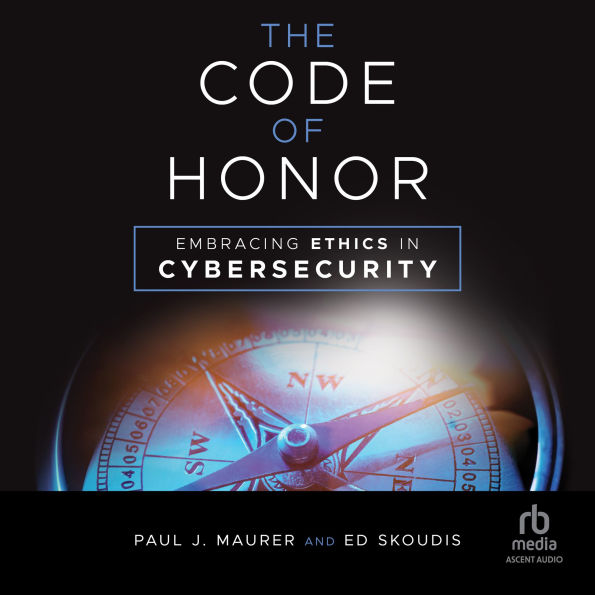 The Code of Honor: Embracing Ethics in Cybersecurity