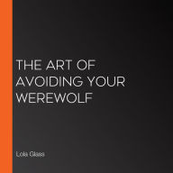The Art of Avoiding Your Werewolf