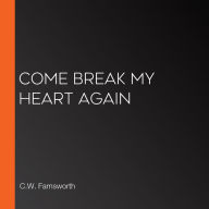 Come Break My Heart Again