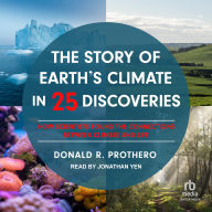 The Story of Earth's Climate in 25 Discoveries: How Scientists Found the Connections Between Climate and Life