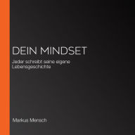 Dein Mindset: Jeder schreibt seine eigene Lebensgeschichte