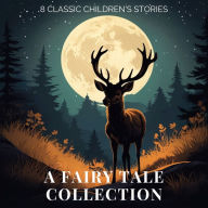 A Fairy Tale Collection: 8 Classic Children's Stories