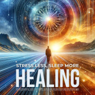 Stress Less, Sleep More: The Power of Binaural Beats for Relaxation, Stress Relief, Deep Sleep: Healing Frequencies - Sound Wave Therapy - Binaural Sound Healing