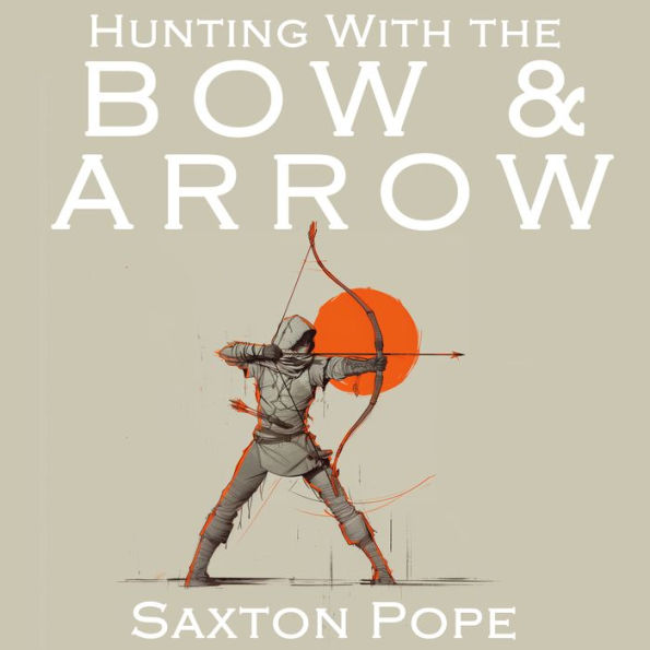 Hunting with the Bow & Arrow