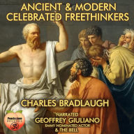 Ancient & Modern Celebrated Freethinkers