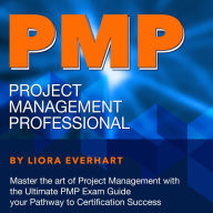 PMP: Project Management Professional Exam Prep 2024-2025: Ace Your PMP Certification on the First Try 200+ Expert Q&As Realistic Practice Questions and Comprehensive Answer Explanations