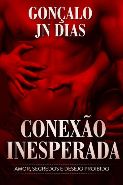 Conexão Inesperada: Amor, Segredos e Desejo Proibido