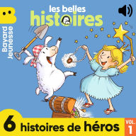 Les Belles Histoires - 6 histoires de héros