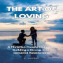 The Art of Loving: A Christian Couple's Guide to Building a Strong, God-centered Relationship