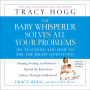 The Baby Whisperer Solves All Your Problems: Sleeping, Feeding, and Behavior--Beyond the Basics from Infancy Through Toddlerhood