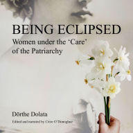 Being Eclipsed: Women Under The 'Care' Of The Patriarchy