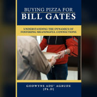 Buying Pizza for Bill Gates: Understanding the dynamics of fostering meaningful connections.