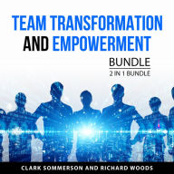 Team Transformation and Empowerment Bundle, 2 in 1 Bundle: The Team-Building Tool Kit and Turning A Dysfunctional Team Around