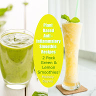 Plant Based Anti - Inflammatory Smoothie Recipes 2 Pack - Green & Lemon Smoothies!