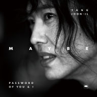 YANG JOON-IL MAYBE: Password of You and I (Korean-English edition)