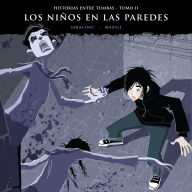 Historias entre tumbas, tomo II: Los niños en las paredes