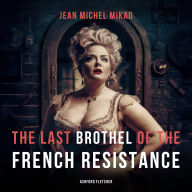 The Last Brothel of the French Resistance