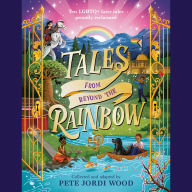 Tales from Beyond the Rainbow: Ten LGBTQ+ Fairy Tales Proudly Reclaimed