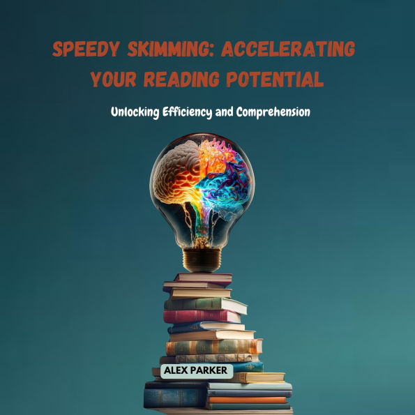 Speedy Skimming: Accelerating Your Reading Potential: Unlocking Efficiency and Comprehension