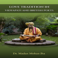 Love Traditions in Vidyapati & British Poets