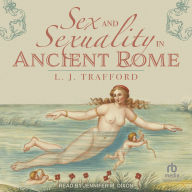 Sex and Sexuality in Ancient Rome