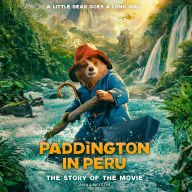 Paddington in Peru: The Story of the Movie: The official story of the fantastic new family film, Paddington in Peru, out in UK cinemas 8 November 2024!