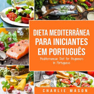 Dieta Mediterrânea para Iniciantes Em português/ Mediterranean Diet for Beginners In Portuguese