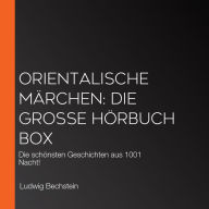 Orientalische Märchen: Die große Hörbuch Box: Die schönsten Geschichten aus 1001 Nacht!