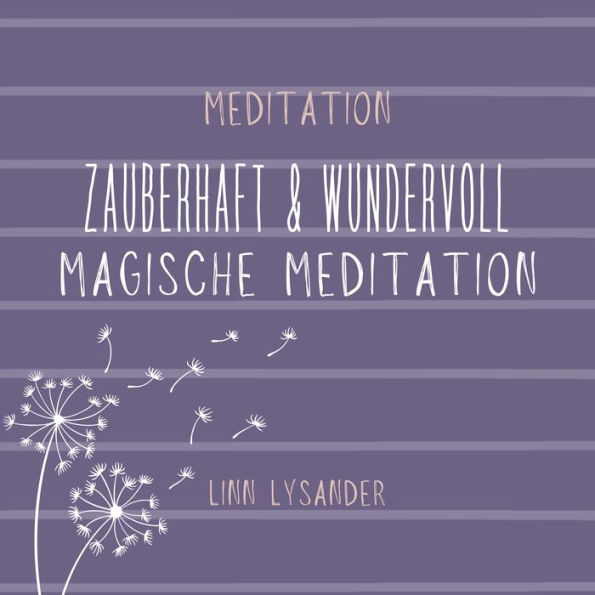 Zauberhaft und wundervoll - magische Meditation